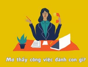 Những điềm báo xung quanh việc nằm mơ thấy công việc