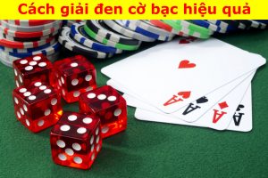 Cách giải đen cờ bạc hiệu quả đưa anh em nhanh chóng cập bờ